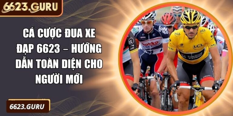 Cá Cược Đua Xe Đạp 6623 – Hướng Dẫn Toàn Diện Cho Người Mới 3 Cá cược đua xe đạp 6623