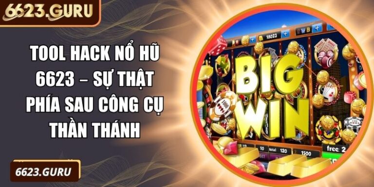 Tool Hack Nổ Hũ 6623 – Sự Thật Phía Sau Công Cụ Thần Thánh 3 Tool hack nổ hũ 6623